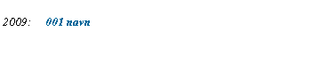 Tekstboks: 2009: 	001 navn